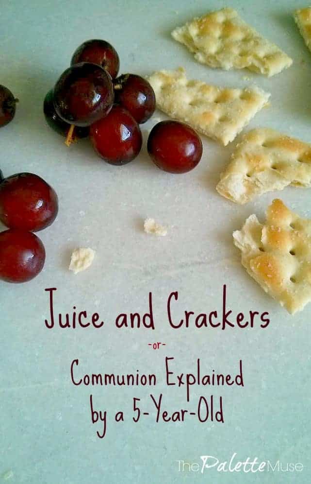 Juice and crackers, or communion explained by a 5 year old.