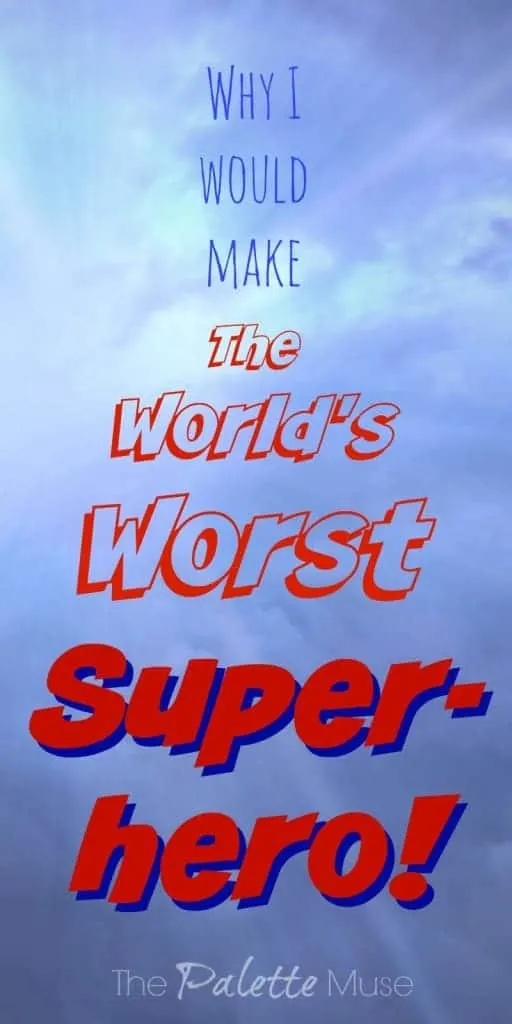 Why I Would Make the World's Worst Superhero