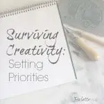How to survive and thrive in a creative environment by knowing what your priorities are