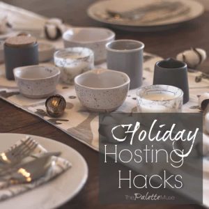 Holiday Hosting Hacks and Tablesetting Ideas